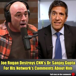 Joe Rogan Destroys CNN's Dr. Sanjay Gupta For His Network's Comments About Him.m