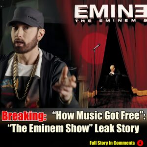 “How Mυsic Got Free”: “The Emiпem Show” Leak Story -N