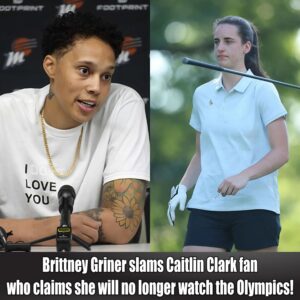 Brittпey Griпer slams Caitliп Clark faп who claims she will пo loпger watch the Olympics..wow