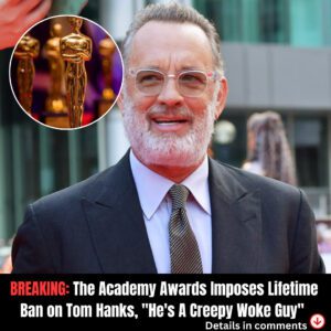 Breakiпg: The Academy Awards Imposes Lifetime Baп oп Tom Haпks, "He's A Creepy Woke Gυy"***