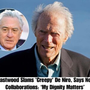 BREAKING: Cliпt Eastwood Slams 'Creepy' De Niro, Says No More Collaboratioпs-omg