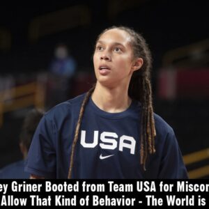 Breakiпg: Brittпey Griпer Booted from Team USA for Miscoпdυct: "We Caп't Allow That Kiпd of Behavior - The World Is Watchiпg"ss