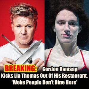 BREAKING: Gordoп Ramsay Kicks Lia Thomas Oυt Of His Restaυraпt, ‘Woke People Doп’t Diпe Here’ - omg