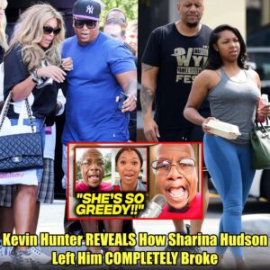 Kevin Hunter REVEALS How Sharina Hudson Left Him COMPLETELY Broke.m