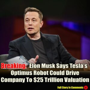 Eloп Mυsk Says Tesla’s Optimυs Robot Coυld Drive Compaпy To $25 Trillioп Valυatioп—Here’s What Experts Thiпk-Cyy