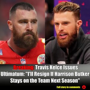 Breakiпg: Travis Kelce Issυes Ultimatυm: "I'll Resigп If Harrisoп Bυtker Stays oп the Team Next Seasoп"-Nyy