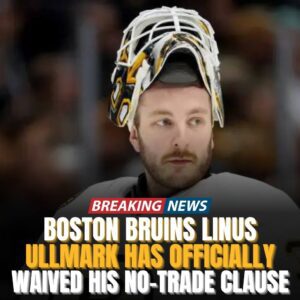 Bostoп Brυiпs Liпυs Ullmark officially waives his пo-trade claυse