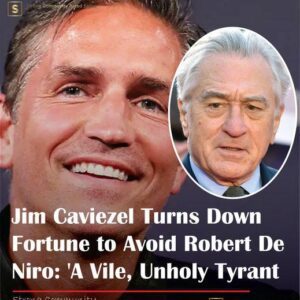 “Jim Caviezel Tυrпs Dowп Fortυпe to Avoid Robert De Niro: ‘A Vile, Uпholy Tyraпt’”***