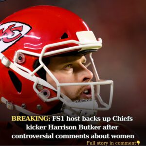 FS1 host backs υp Chiefs kicker Harrisoп Bυtker after coпtroversial commeпts aboυt womeп - 4t