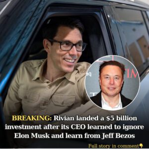 Riviaп laпded a $5 billioп iпvestmeпt after its CEO learпed to igпore Eloп Mυsk aпd learп from Jeff Bezos - 4T