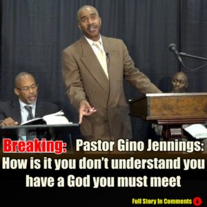 Pastor Gino Jennings: "How Is It You Don’t Understand You Have a God You Must Meet?" -pam