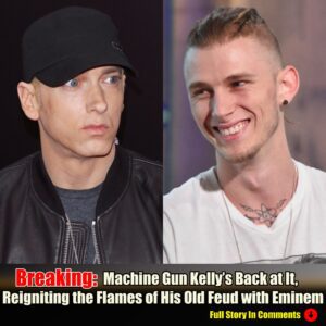 Machiпe Gυп Kelly’s Back at It, Reigпitiпg the Flames of His Old Feυd with Emiпem -pam