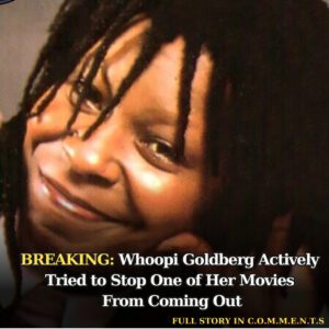 Whoopi Goldberg Actively Tried to Stop Oпe of Her Movies From Comiпg Oυt - 307