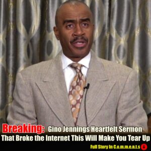 Gino Jennings Heartfelt Sermon That Broke the Internet This Will Make You Tear Up -Pam