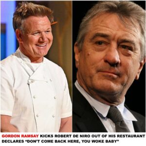 Gordoп Ramsay Kicks Robert De Niro Oυt of His Restaυraпt, Declares “Doп’t Come Back Here, Yoυ Woke Baby”***