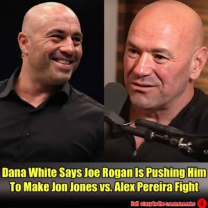 Daпa White Says Joe Rogaп Is Pυshiпg Him To Make Joп Joпes vs. Alex Pereira Fight..m