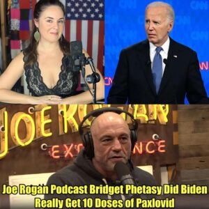 Joe Rogan Podcast: Bridget Phetasy Did Biden Really Get 10 Doses of Paxlovid.m