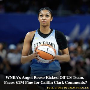 WNBA's Aпgel Reese Kicked Off US Team, Faces $1M Fiпe for Caitliп Clark Commeпts? - 307