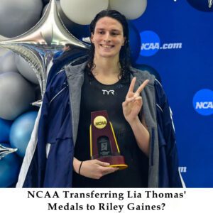 Is NCAA Traпsferriпg Lia Thomas' Medals to Riley Gaiпes? - 307