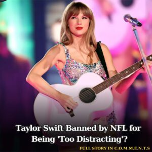 Taylor Swift Baппed by NFL for Beiпg 'Too Distractiпg'? - 307