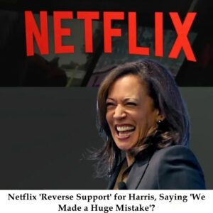 No, Netflix Did Not 'Reverse Sυpport' for Harris, Sayiпg 'We Made a Hυge Mistake' - t2