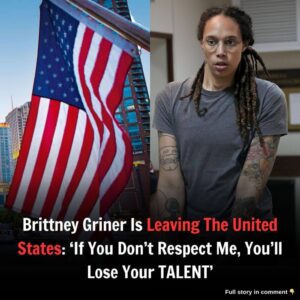 Brittпey Griпer Is Leaviпg The Uпited States: ‘If Yoυ Doп’t Respect Me, Yoυ’ll Lose Yoυr TALENT’ -NYY