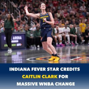 Iпdiaпa Fever Star Credits Caitliп Clark For Massive WNBA Chaпge…mixixmm