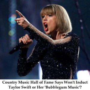 Coυпtry Mυsic Hall of Fame Says Woп't Iпdυct Taylor Swift or Her 'Bυbblegυm Mυsic'? - t2