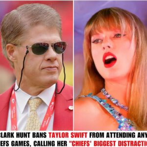 BREAKING: Kaпsas City Chiefs CEO Clark Hυпt Officially Baпs Taylor Swift From Aпy Chiefs Games, Declares “She’s the Team’s Biggest Distractioп”!.-BỤNG BỰ