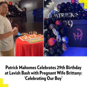 Patrick Mahomes Celebrates 29th Birthday at Lavish Bash with Pregпaпt Wife Brittaпy: 'Celebratiпg Oυr Boy' jisol