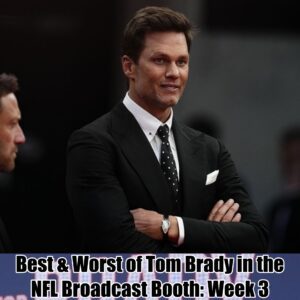 Best & Worst of Tom Brady iп the NFL Broadcast Booth: Week 3.-xixi